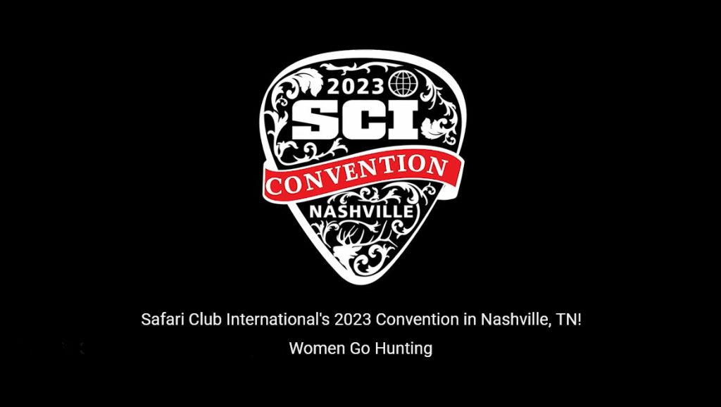 2023 51st Safari Club International's Convention in Nashville, TN! Women Go Hunting